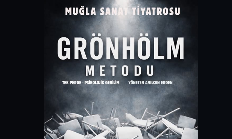 “GRÖNHÖLM METODU” oyunu Muğla Sanat Tiyatrosu’nda sahneleniyor